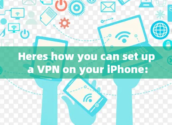 Heres how you can set up a VPN on your iPhone: