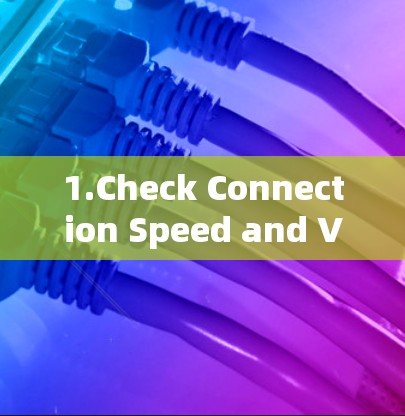 1.Check Connection Speed and Video Quality: