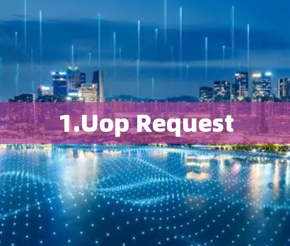 1.Uop Request