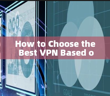 How to Choose the Best VPN Based on Performance