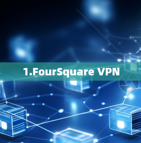 1.FourSquare VPN