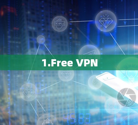 1.Free VPN