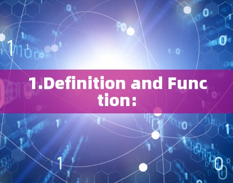 1.Definition and Function:
