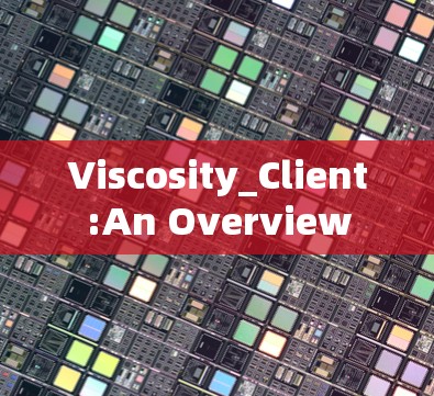 Viscosity_Client:An Overview