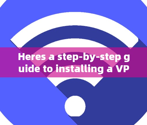 Heres a step-by-step guide to installing a VPN client on your Mac: