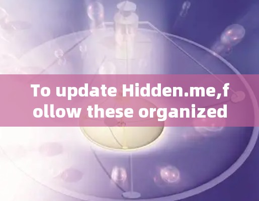 To update Hidden.me,follow these organized steps:
