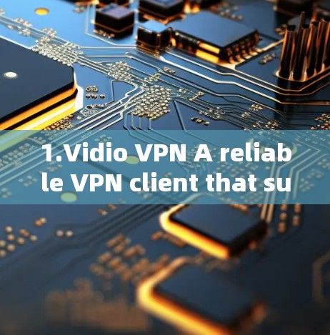 1.Vidio VPN A reliable VPN client that supports Hide.me VPN.